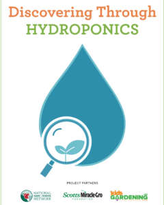The Discovering Hydroponics cover, which has the words "Discovering Hydroponics" and a large water droplet with a magnifying glass and tiny plant. The logos for KidsGardening, The Scotts Miracle-Gro Foundation, and National Farm to School Network are on the bottom.