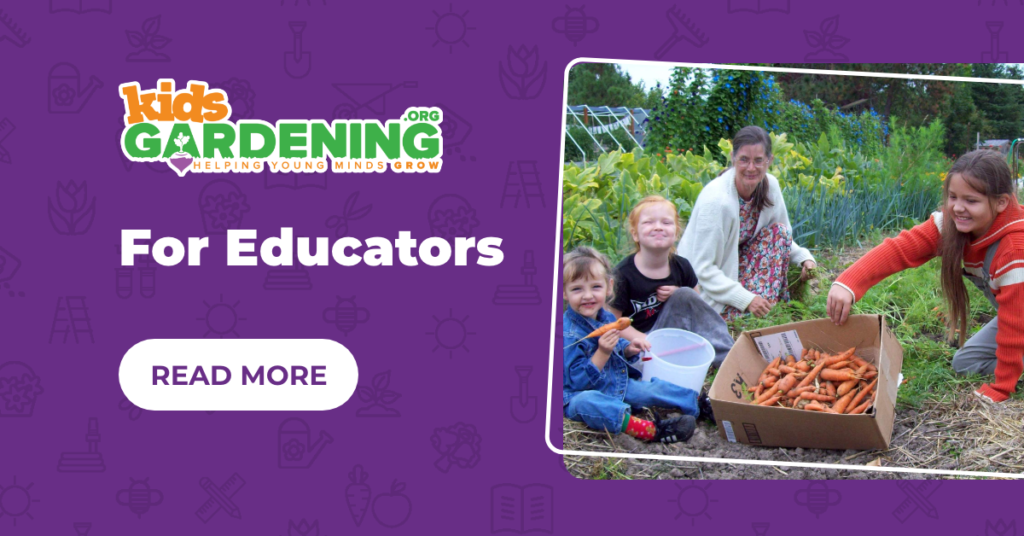 Kids Gardening – For Educators