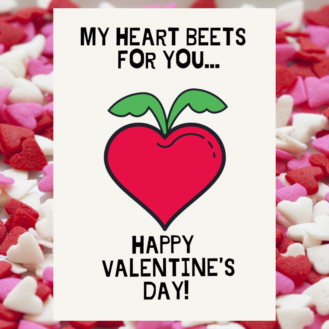 A white card that reads My Heart Beets for You... Happy Valentine's Day. A beet shaped like a heart is in the middle.