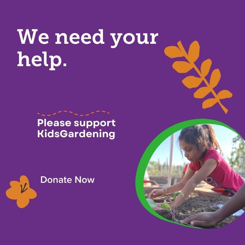 A purple graphic that says "We Need Your Help." Please support KidsGardening. Donate Now.