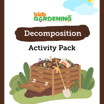 Copy-of-KidsGardening-Decomposition-Activity-Pack-2024.png Decomposition Activity Pack