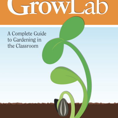 GrowLab: A Complete Guide to Gardening in the Classroom